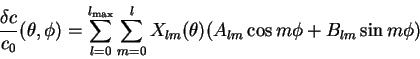\begin{displaymath}\frac{\delta U}{U_0}(\theta,\phi)= \sum_{l=0}^{l_{\rm max}} X...
...}(\theta)( A_{lm} \cos m \phi - B_{lm} \sin m \phi ) \nonumber
\end{displaymath}